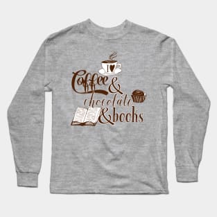 I love Coffee and Chocolate and Books Long Sleeve T-Shirt